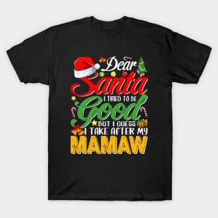 Dear Santa I Tried To Be Good But I Take After My Mamaw T-Shirt